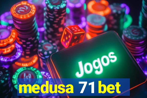 medusa 71 bet